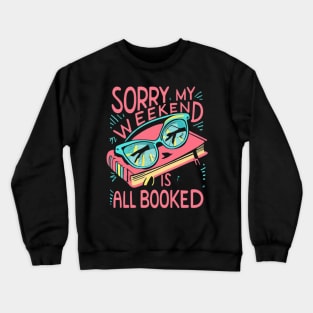 sorry my weekend is all booked Crewneck Sweatshirt